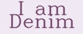 I am Denim