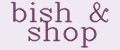 bish&shop