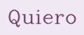 Quiero