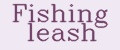 Fishing leash