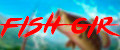 Fish GIR