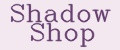 Shadow Shop