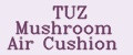 TUZ Mushroom Air Cushion