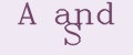 A and S