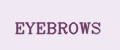 EYEBROWS
