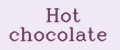 Hot chocolate