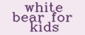 white bear for kids