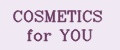 COSMETICS FOR YOU