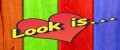 Look is...