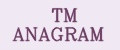 TM ANAGRAM