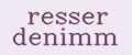 resser denimm