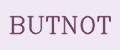 BUTNOT