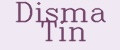 Disma Tin