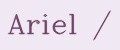 Ariel /