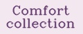 Comfort collection