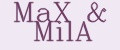MaX&MilA