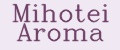 Mihotei Aroma
