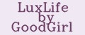 LuxLife by GoodGirl