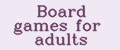 Board games for adults