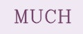 MUCH & MUCH