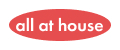 all at house