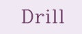 Drill