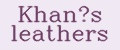 Khan’s leathers