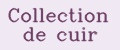 Collection de cuir
