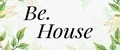 Be. House