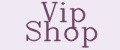 VIP SHOP