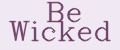 Be Wicked
