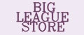 BIG LEAGUE STORE