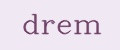 drem