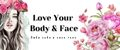 Love Your Body & Face