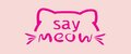 SAY MEOW