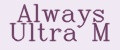 Always Ultra M