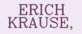 ERICH KRAUSE,