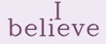 I believe