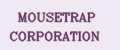 MOUSETRAP CORPORATION