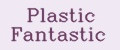 Plastic Fantastic