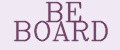 BE BOARD