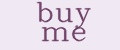 buy me