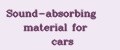 Sound-absorbing material for cars