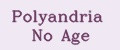 Polyandria No Age