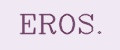 EROS.