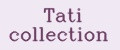 Tati collection