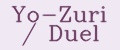 Yo-Zuri / Duel