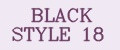 BLACK STYLE 18