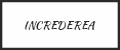 INCREDEREA
