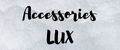 Accessories LUX